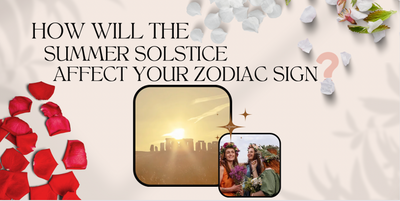 The Summer Solstice & How it'll affect all the Zodiac signs