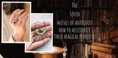 The seven metals of antiquity: how to accessorize their magical properties