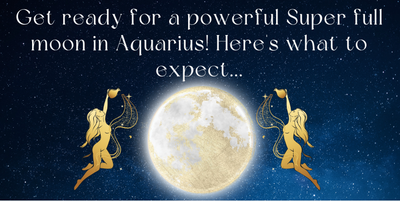 Get ready for a powerful Super full moon in Aquarius during a Meteor Shower! Here's what to expect...