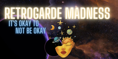Retrograde Madness: It's okay to not be okay today...