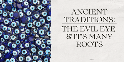 Ancient Traditions: Evil eye & it's many Roots