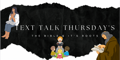 Text Talk Thursday's: The Bible & it's Roots