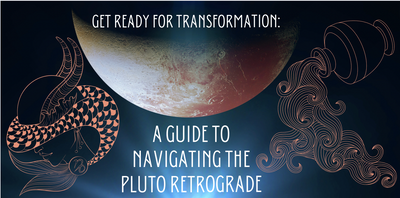 Get Ready for Transformation: A Guide to Navigating the Pluto Retrograde