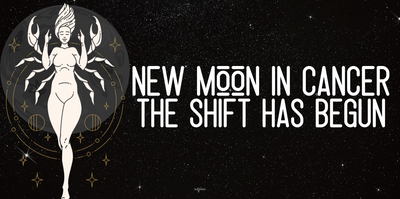 New Moon in Cancer: The Shift has begun...