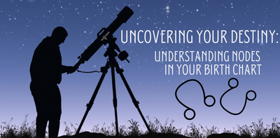 Uncovering Your Destiny: Understanding Nodes in Your Birth Chart